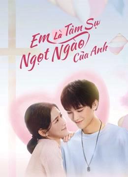 Em Là Tâm Sự Ngọt Ngào Của Anh - The sweetest secret (2021)