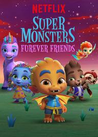 Hội quái siêu cấp: Tri kỷ Quái vật - Super Monsters Furever Friends (2019)