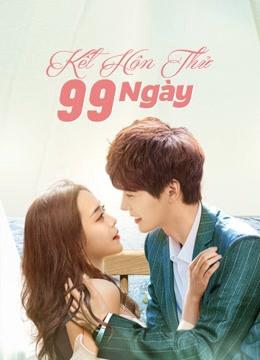 Kết Hôn Thử 99 Ngày - Love Together (2021)