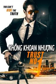 Không Khoang Nhượng - Trust No 1 (2019)