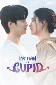 Người Yêu Của Tôi Là Thần Tình Yêu - My Man Is Cupid (2023)