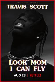 Travis Scott: Mẹ nhìn xem, con bay được này - Travis Scott: Look Mom I Can Fly (2019)