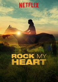 Chú ngựa trong trái tim tôi - Rock My Heart (2017)