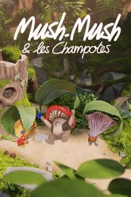 Mush Mush Và Đội Nấm Tài Năng - Mush-Mush & the Mushables (2020)