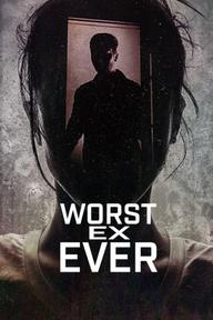 Người yêu cũ tệ nhất - Worst Ex Ever (2024)