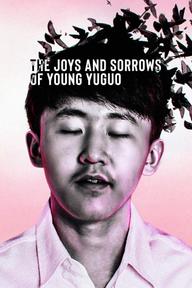 Niềm vui và nỗi đau của chàng Yuguo - The Joys and Sorrows of Young Yuguo (2022)