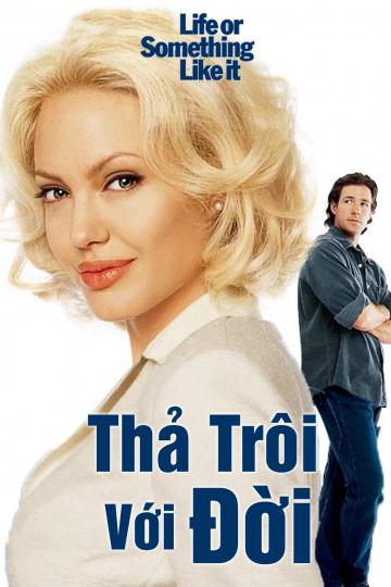 Thả Trôi Với Đời - Life or Something Like It (2002)