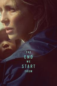 Bắt Đầu Từ Sự Kết Thúc - The End We Start From (2023)